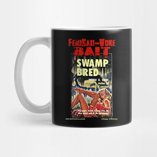 SWAMP BRED "FemiNazi-Woke Bait" –– Mug & Travel Mug by Rot In Hell Club